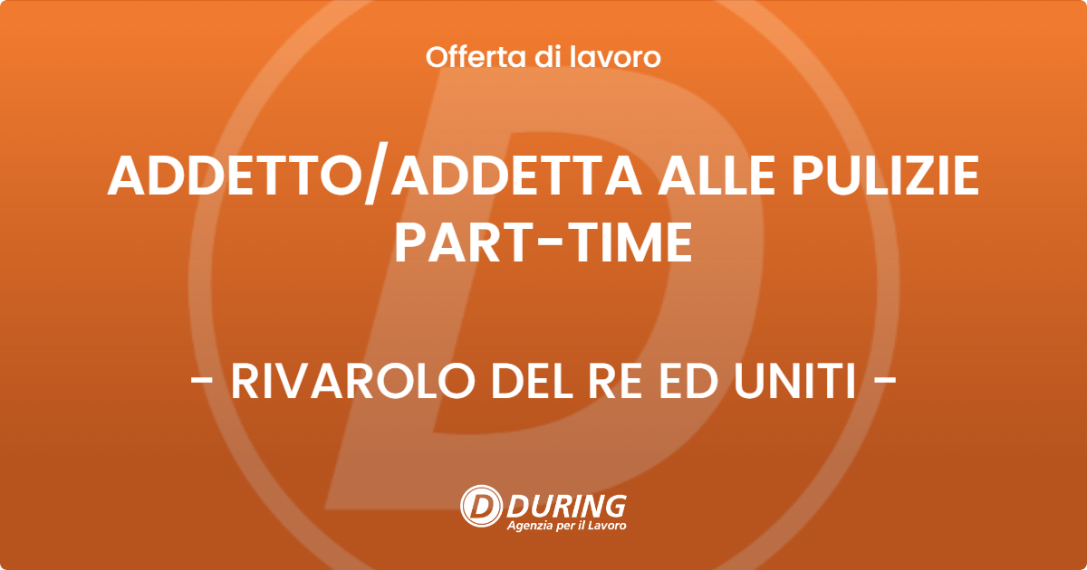 OFFERTA LAVORO - ADDETTOADDETTA ALLE PULIZIE PART-TIME - RIVAROLO DEL RE ED UNITI