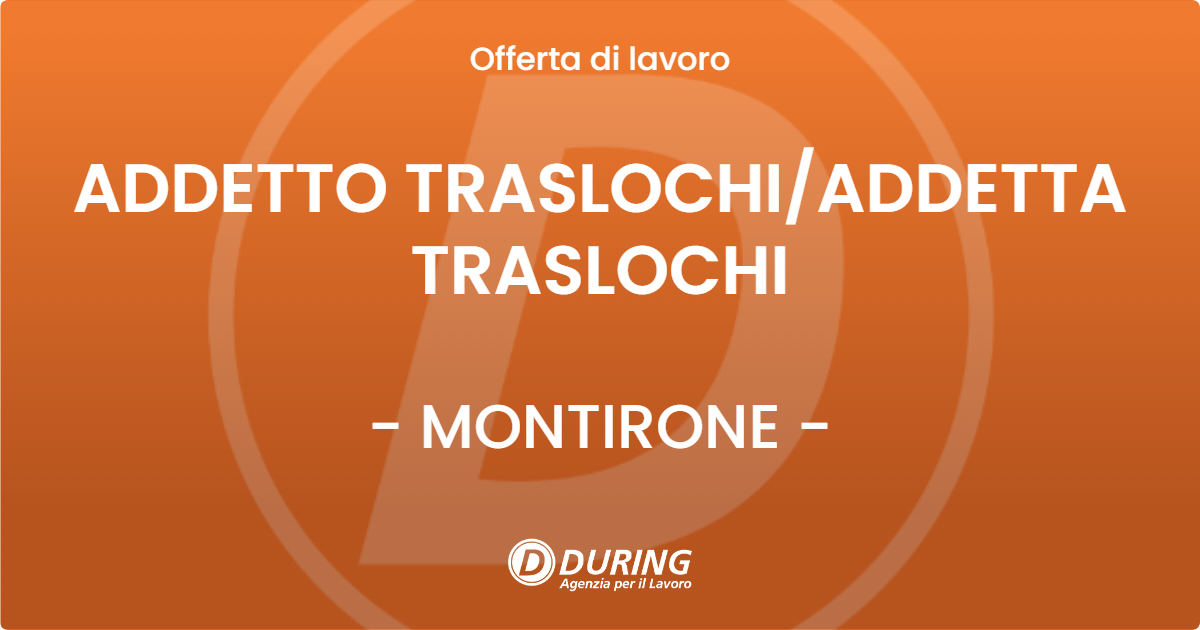 OFFERTA LAVORO - ADDETTO TRASLOCHIADDETTA TRASLOCHI - MONTIRONE