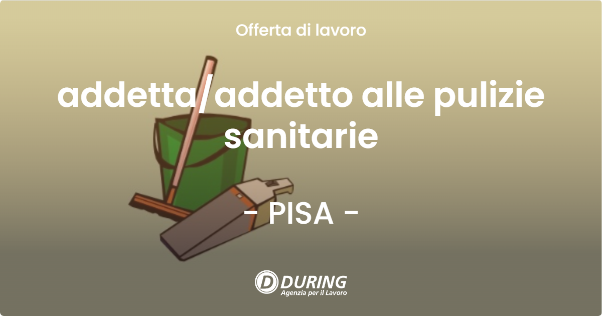 OFFERTA LAVORO - addettaaddetto alle pulizie sanitarie - PISA