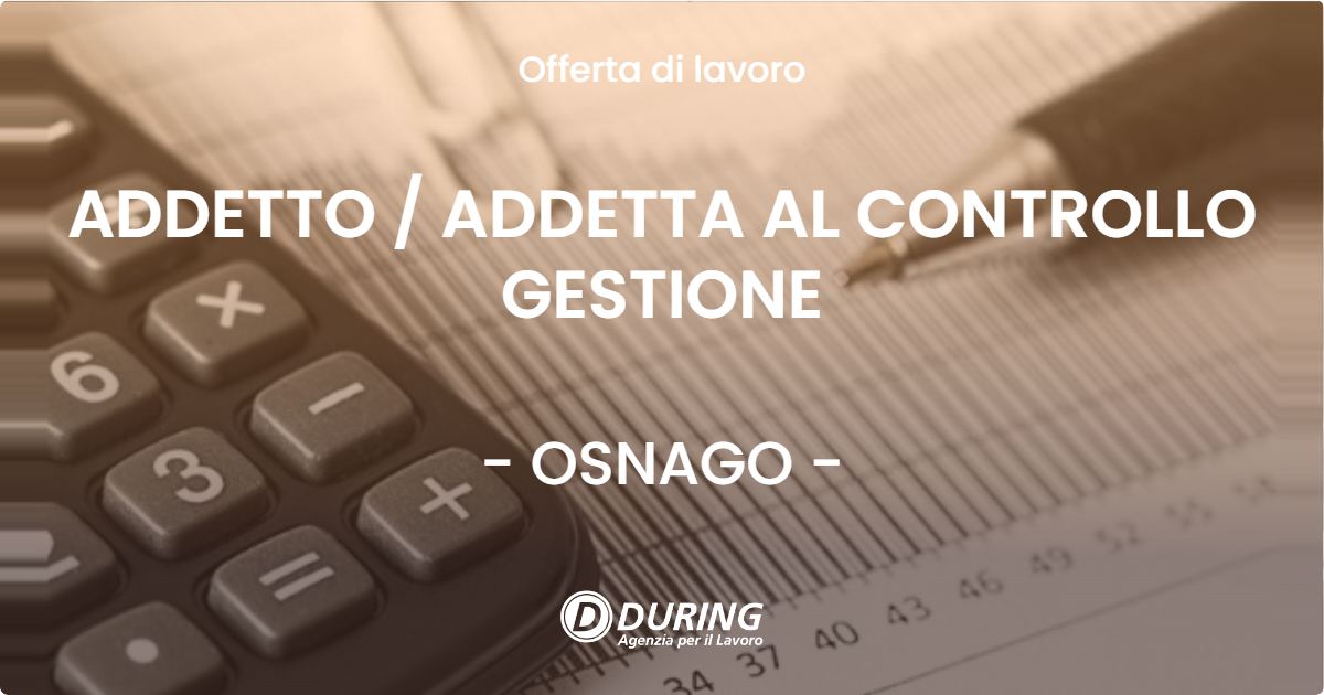 OFFERTA LAVORO - ADDETTO  ADDETTA AL CONTROLLO GESTIONE - OSNAGO