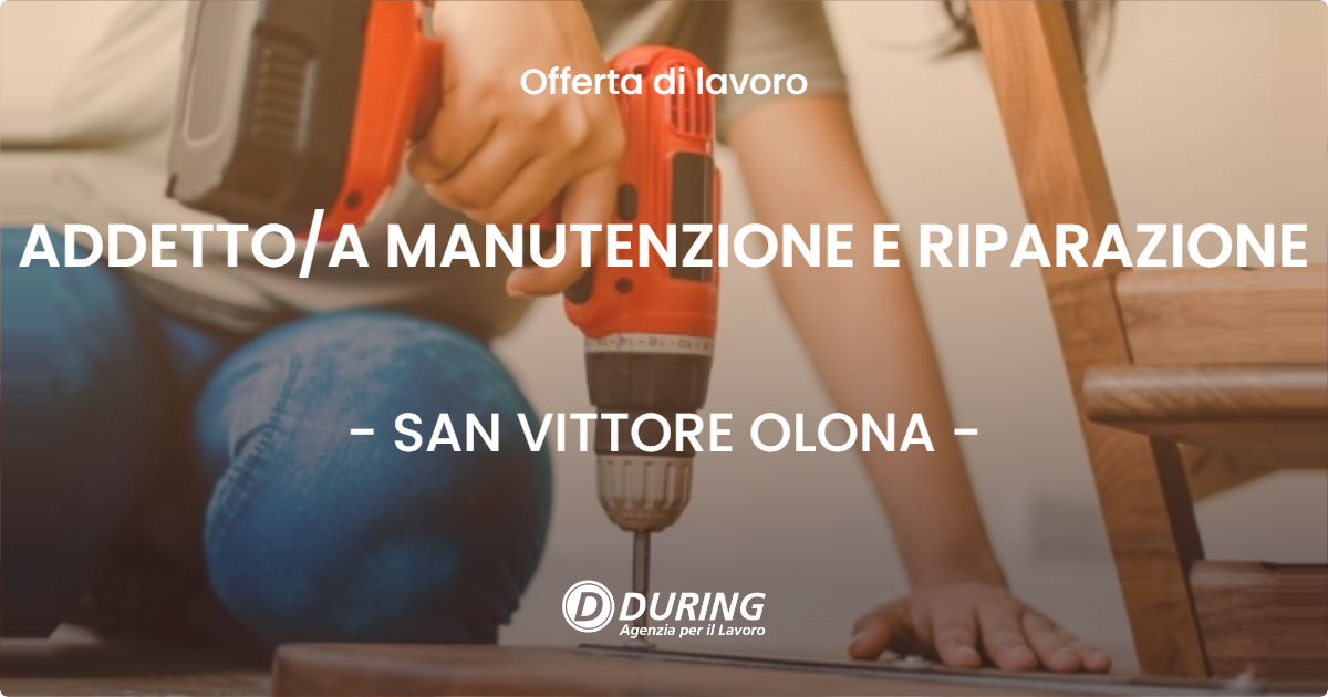 OFFERTA LAVORO - ADDETTOA MANUTENZIONE E RIPARAZIONE - SAN VITTORE OLONA