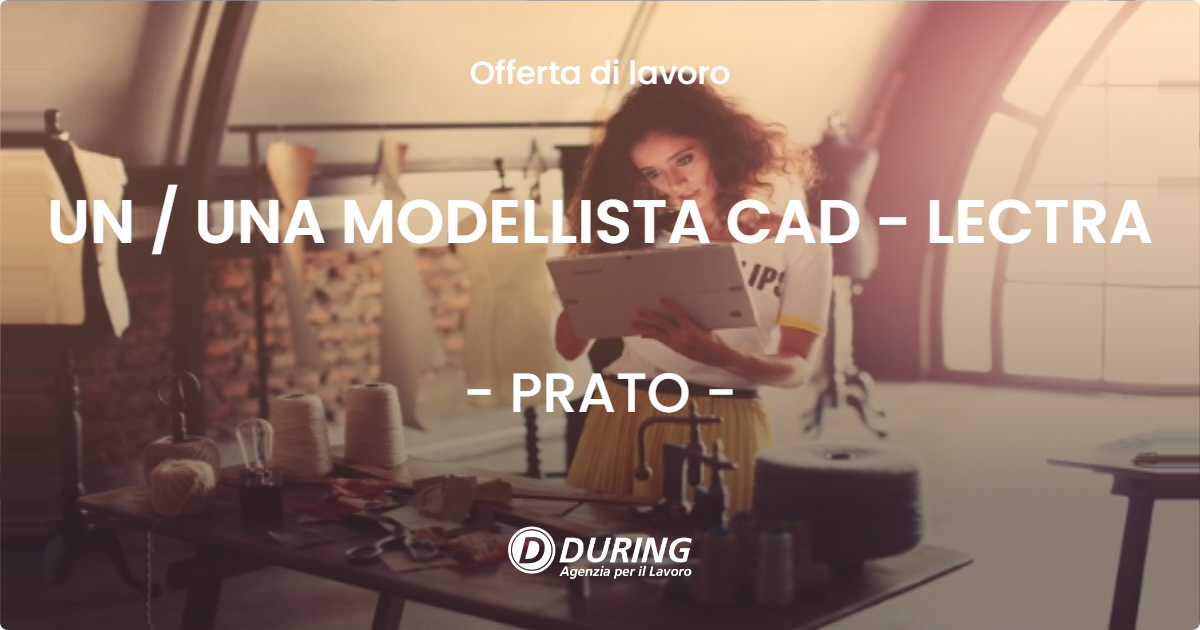 OFFERTA LAVORO - UN  UNA MODELLISTA CAD - LECTRA - PRATO