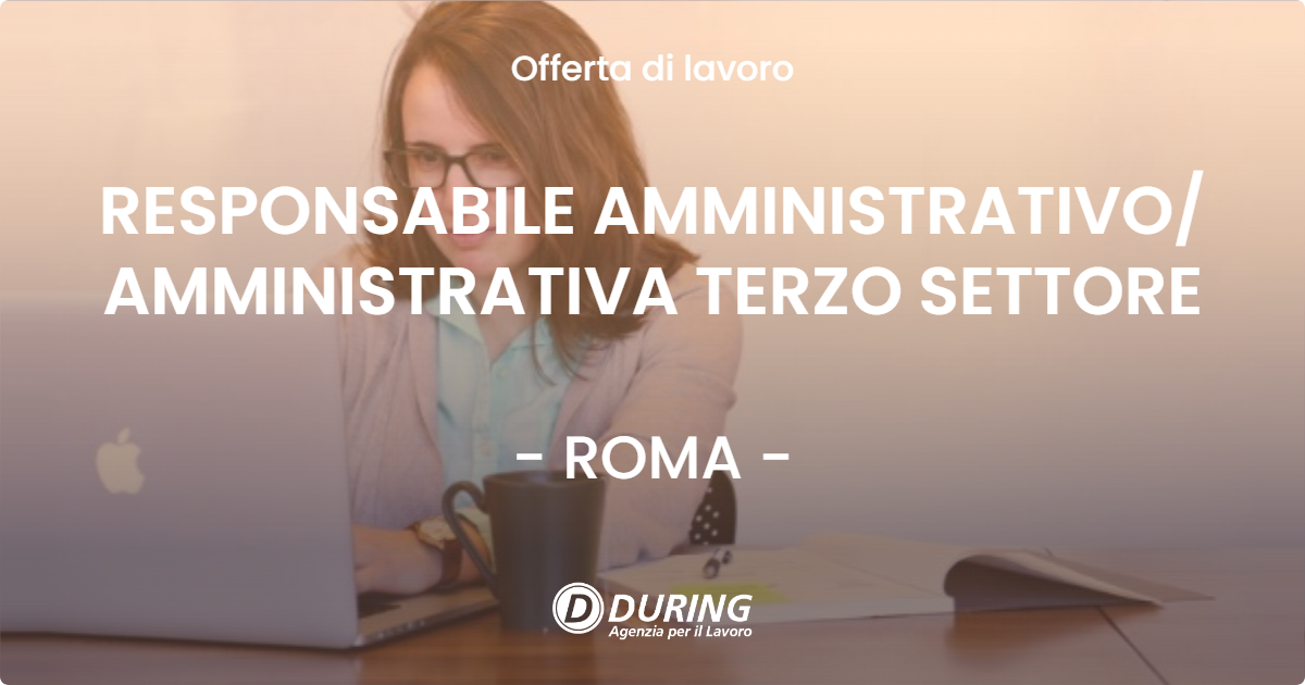 OFFERTA LAVORO - RESPONSABILE AMMINISTRATIVO AMMINISTRATIVA TERZO SETTORE - ROMA