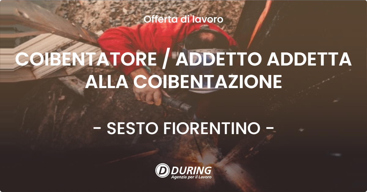 OFFERTA LAVORO - COIBENTATORE  ADDETTO ADDETTA ALLA COIBENTAZIONE - SESTO FIORENTINO