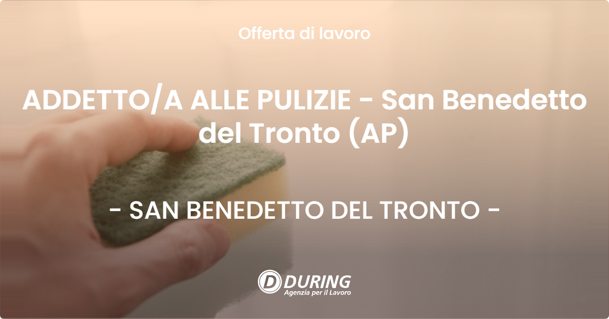 OFFERTA LAVORO - ADDETTOA ALLE PULIZIE - San Benedetto del Tronto (AP) - SAN BENEDETTO DEL TRONTO