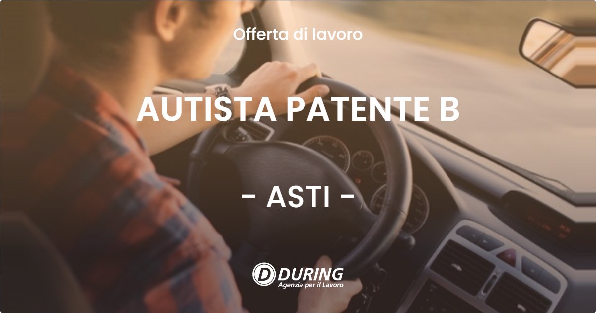 OFFERTA LAVORO - AUTISTA PATENTE B - ASTI