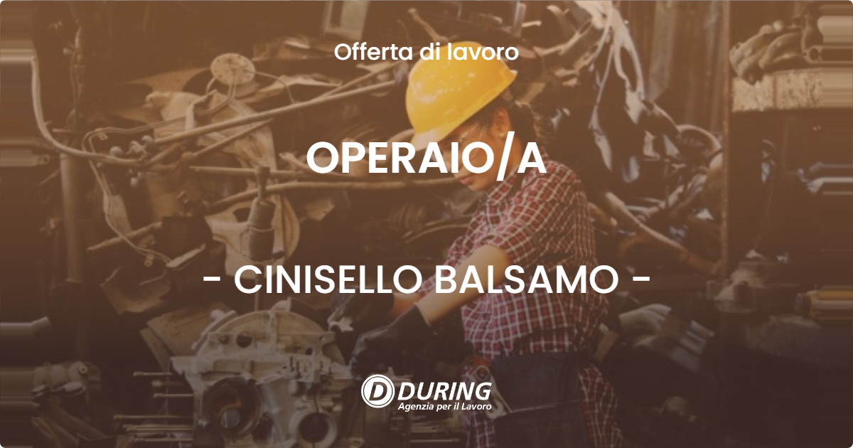 OFFERTA LAVORO - OPERAIO/A - CINISELLO BALSAMO (MI)