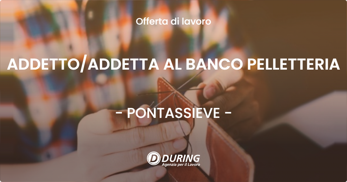 OFFERTA LAVORO - ADDETTOADDETTA AL BANCO PELLETTERIA - PONTASSIEVE