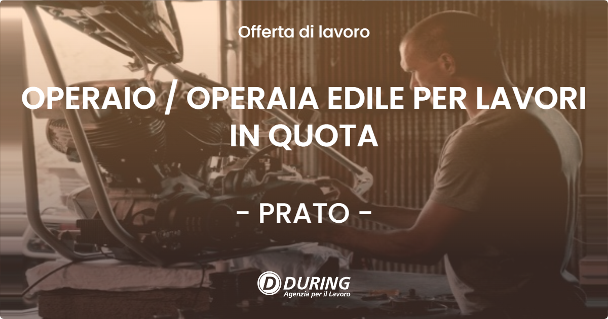 OFFERTA LAVORO - OPERAIO / OPERAIA EDILE PER LAVORI IN QUOTA - PRATO (PO)