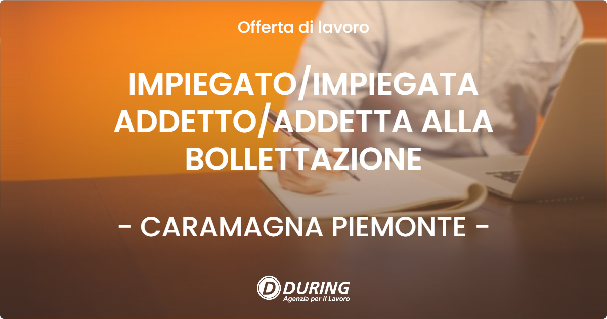 OFFERTA LAVORO - IMPIEGATO/IMPIEGATA ADDETTO/ADDETTA ALLA BOLLETTAZIONE - CARAMAGNA PIEMONTE (CN)