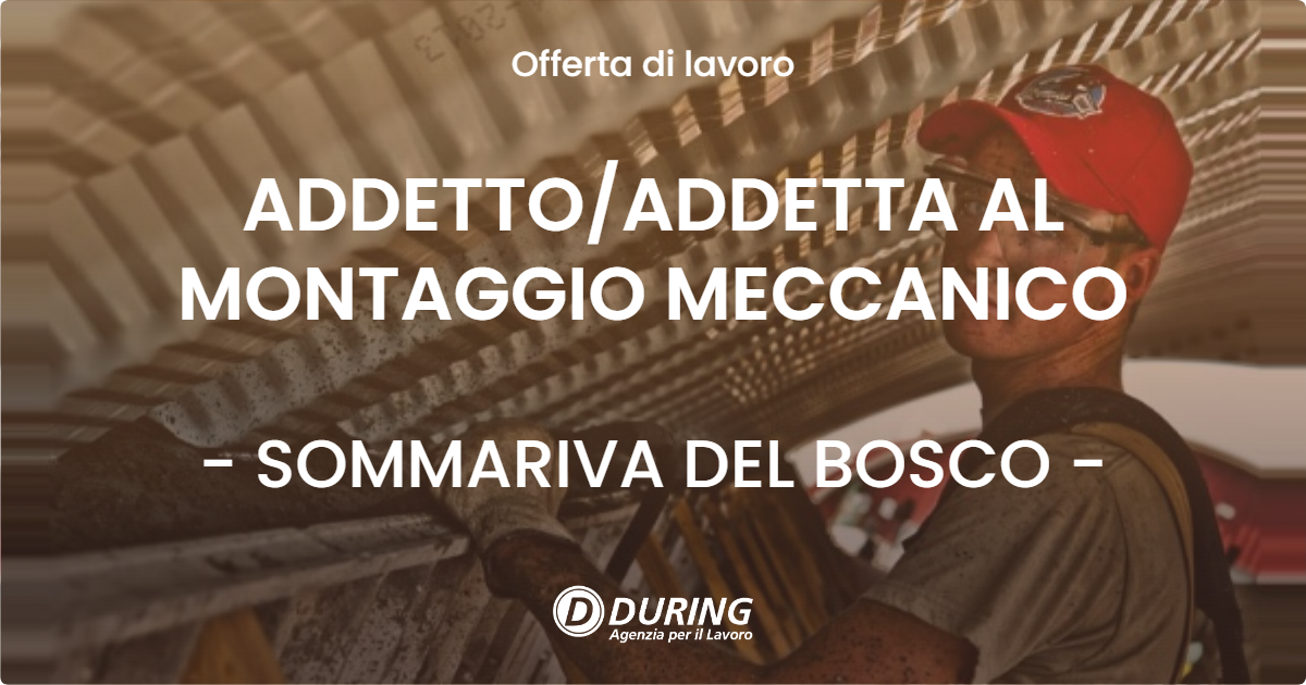 OFFERTA LAVORO - ADDETTOADDETTA AL MONTAGGIO MECCANICO - SOMMARIVA DEL BOSCO