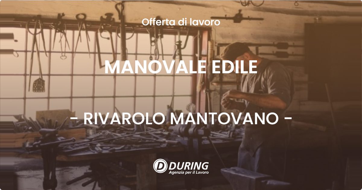 OFFERTA LAVORO - MANOVALE EDILE - RIVAROLO MANTOVANO