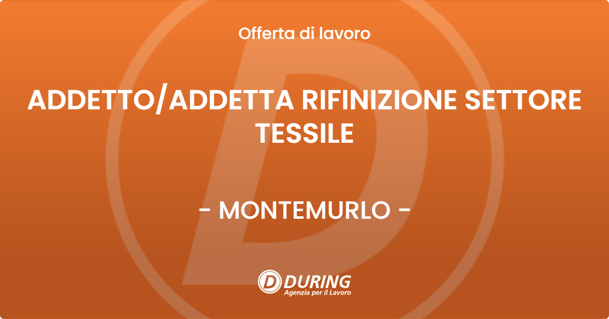 OFFERTA LAVORO - ADDETTO/ADDETTA RIFINIZIONE SETTORE TESSILE - MONTEMURLO (PO)