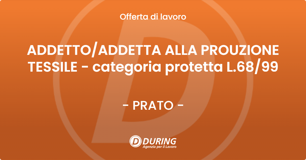 OFFERTA LAVORO - ADDETTO/ADDETTA ALLA PROUZIONE TESSILE - categoria protetta L.68/99 - PRATO (PO)