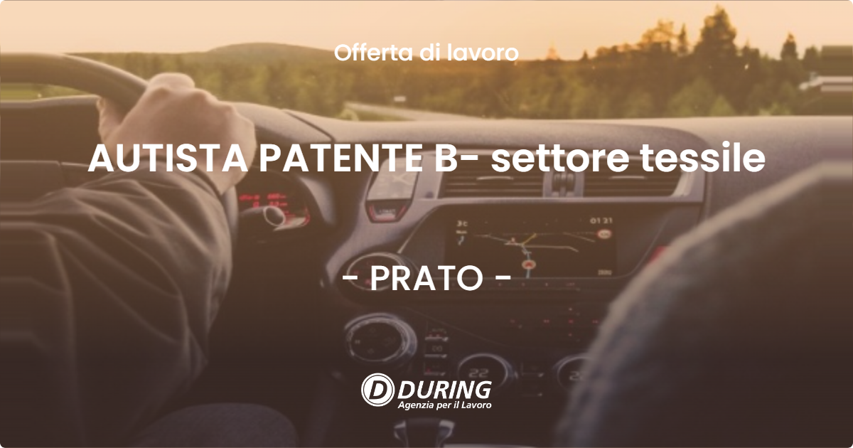 OFFERTA LAVORO - AUTISTA PATENTE B- settore tessile - PRATO