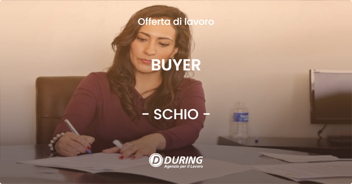 OFFERTA LAVORO - BUYER - SCHIO (VI)