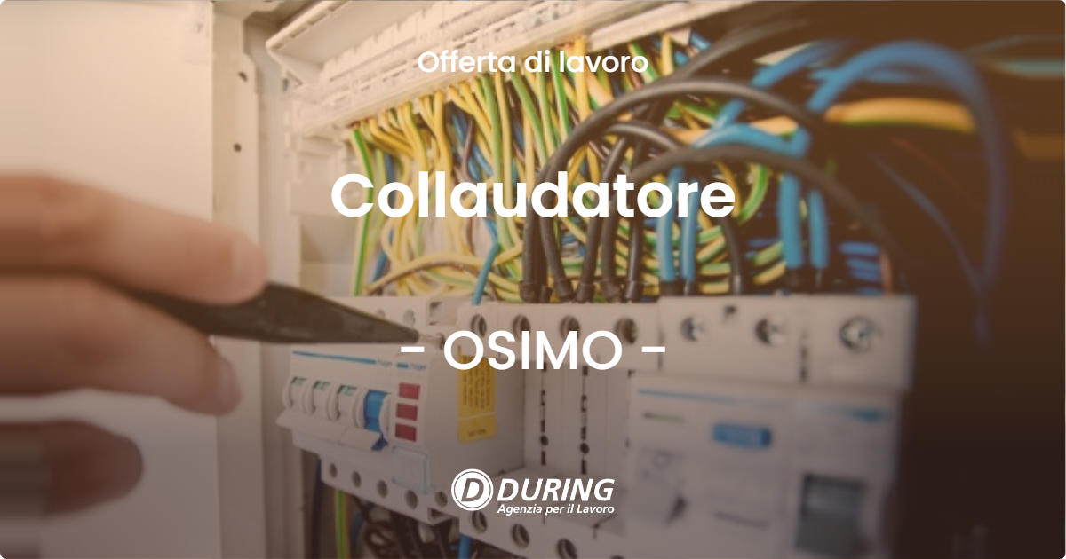OFFERTA LAVORO - Collaudatore - OSIMO (AN)