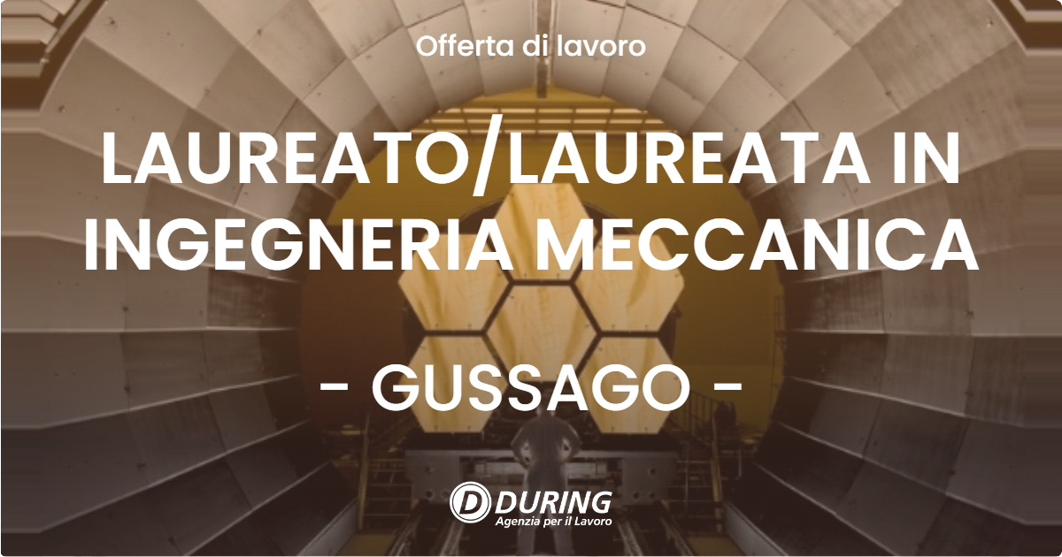 OFFERTA LAVORO - LAUREATO/LAUREATA IN INGEGNERIA MECCANICA - GUSSAGO (BS)