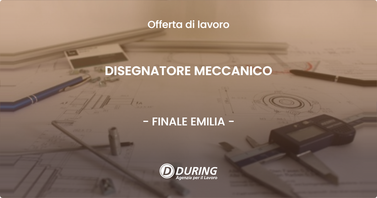 OFFERTA LAVORO - DISEGNATORE MECCANICO - FINALE EMILIA (MO)