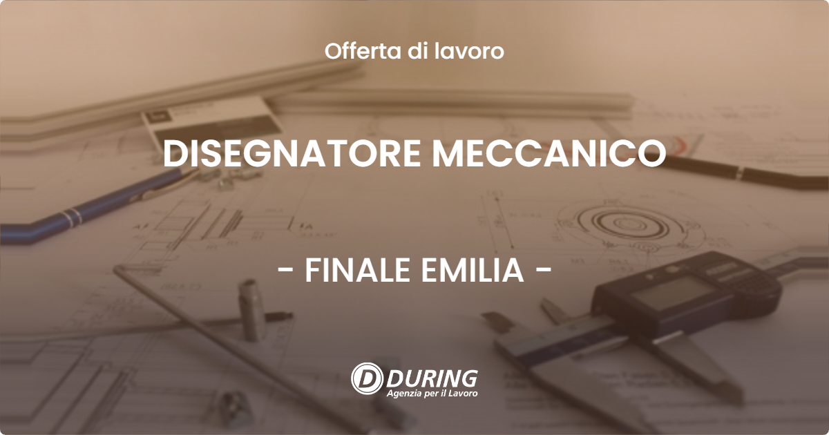 OFFERTA LAVORO - DISEGNATORE MECCANICO - FINALE EMILIA (MO)