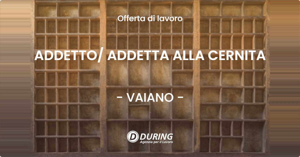 OFFERTA LAVORO - ADDETTO ADDETTA ALLA CERNITA - VAIANO