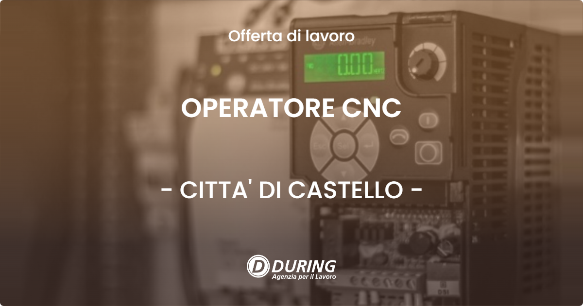 OFFERTA LAVORO - OPERATORE CNC - CITTA' DI CASTELLO