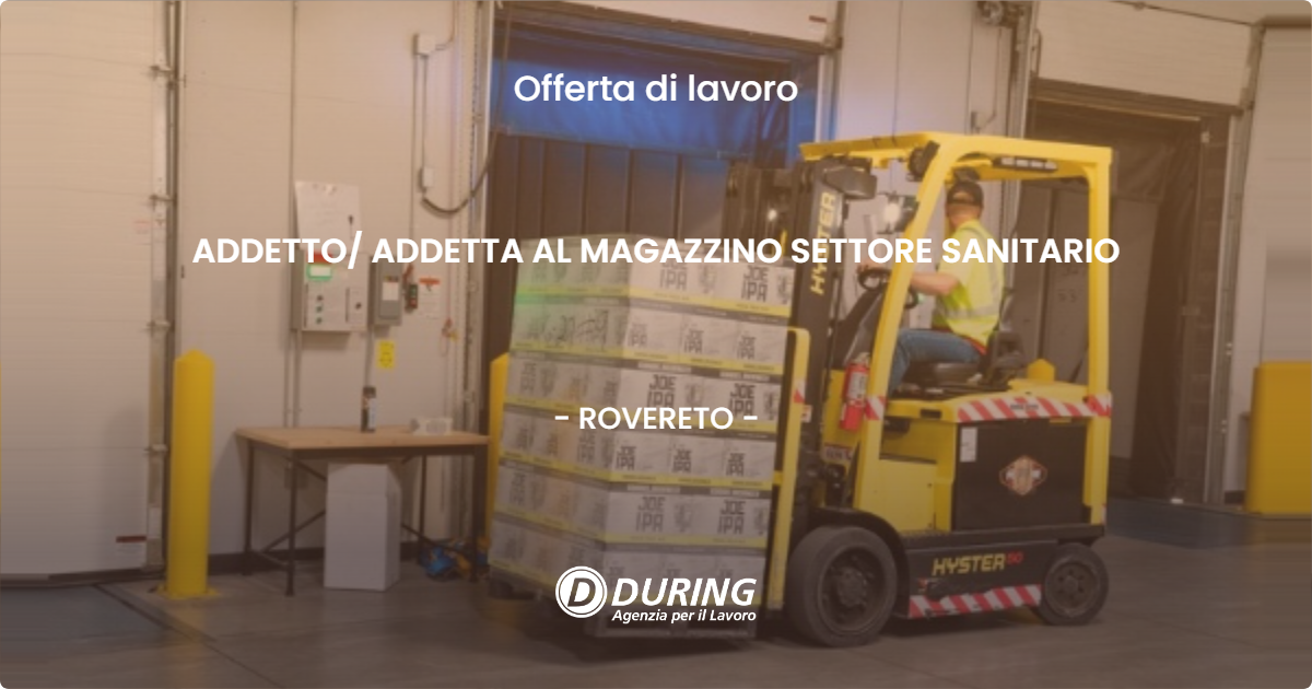 OFFERTA LAVORO - ADDETTO ADDETTA AL MAGAZZINO SETTORE SANITARIO - ROVERETO