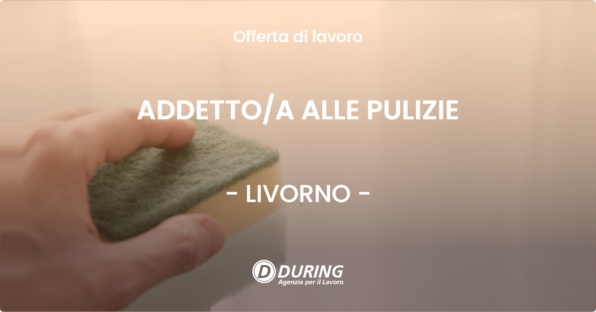 OFFERTA LAVORO - ADDETTOA ALLE PULIZIE - LIVORNO