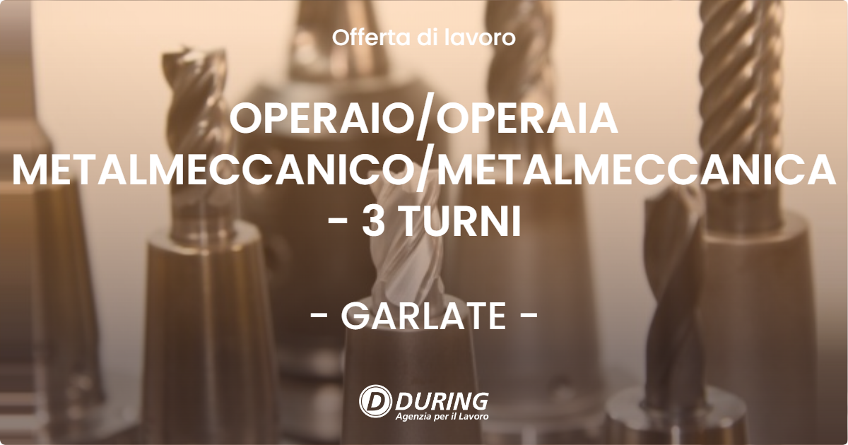 OFFERTA LAVORO - OPERAIOOPERAIA METALMECCANICOMETALMECCANICA - 3 TURNI - GARLATE
