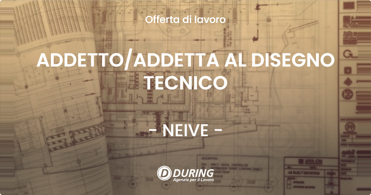 OFFERTA LAVORO - ADDETTOADDETTA AL DISEGNO TECNICO - NEIVE