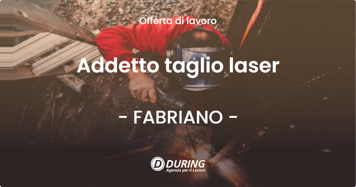 OFFERTA LAVORO - Addetto taglio laser - FABRIANO