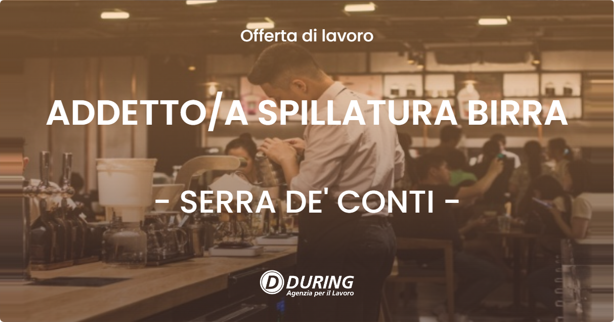OFFERTA LAVORO - ADDETTOA SPILLATURA BIRRA - SERRA DE' CONTI