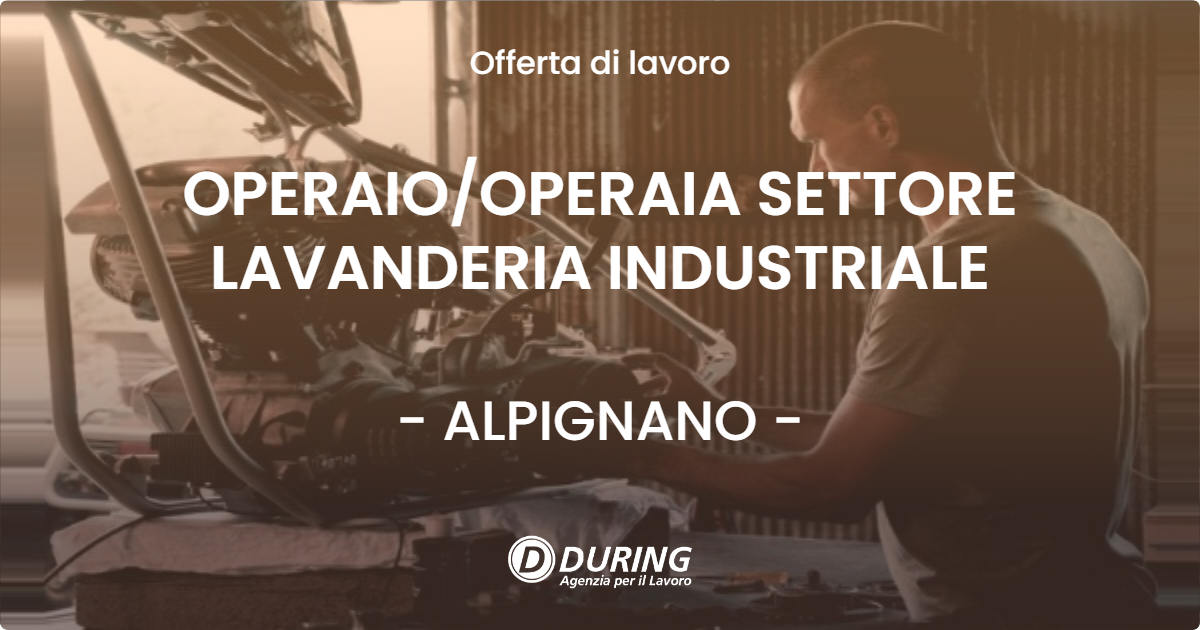 OFFERTA LAVORO - OPERAIOOPERAIA SETTORE LAVANDERIA INDUSTRIALE - ALPIGNANO