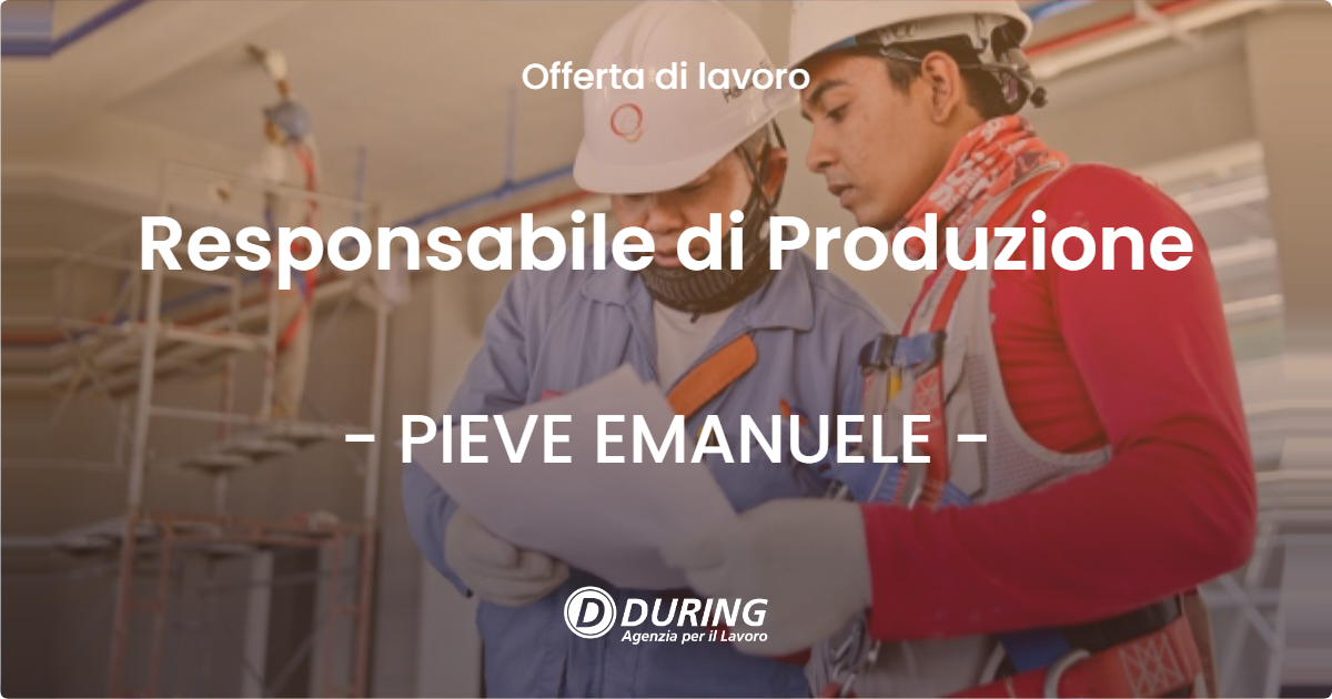 OFFERTA LAVORO - Responsabile di Produzione - PIEVE EMANUELE