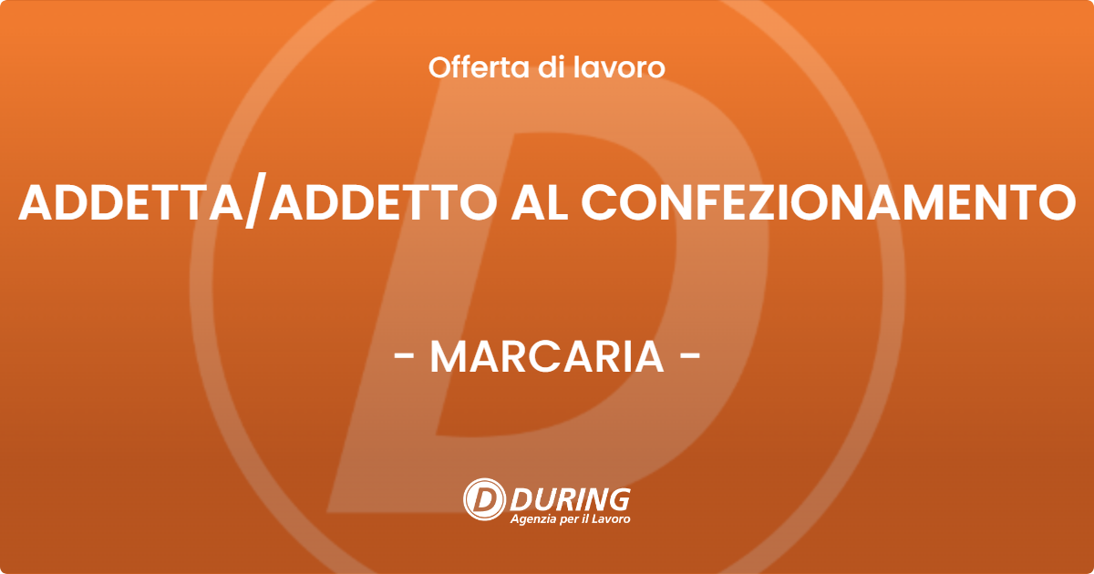 OFFERTA LAVORO - ADDETTAADDETTO AL CONFEZIONAMENTO - MARCARIA