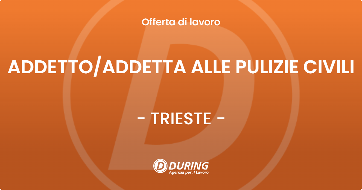 OFFERTA LAVORO - ADDETTO/ADDETTA ALLE PULIZIE CIVILI - TRIESTE (TS)