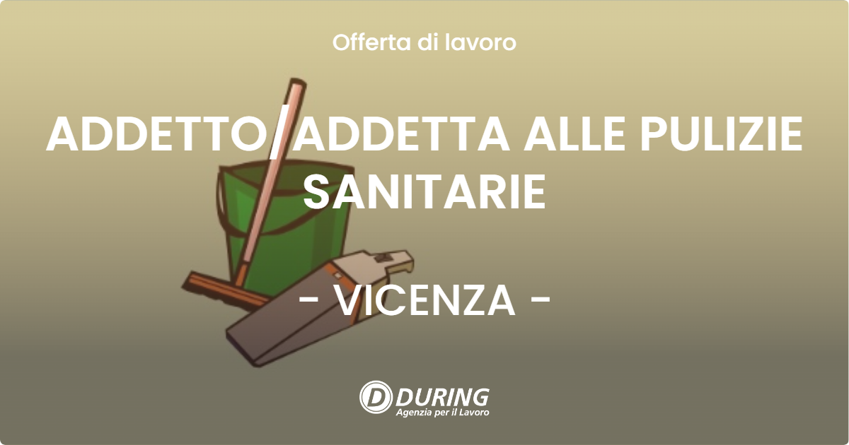 OFFERTA LAVORO - ADDETTOADDETTA ALLE PULIZIE SANITARIE - VICENZA