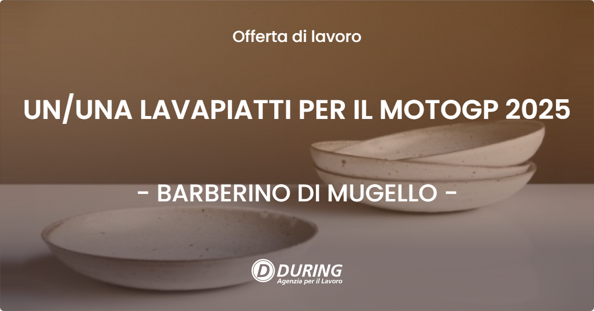 OFFERTA LAVORO - UNUNA LAVAPIATTI PER IL MOTOGP 2025 - BARBERINO DI MUGELLO