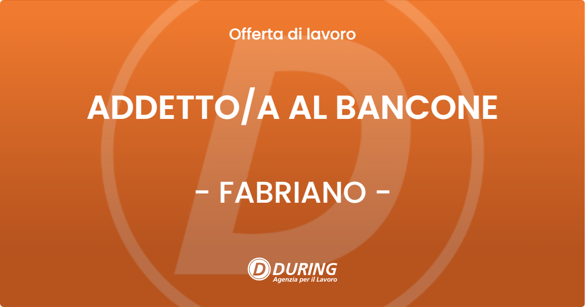 OFFERTA LAVORO - ADDETTOA AL BANCONE - FABRIANO