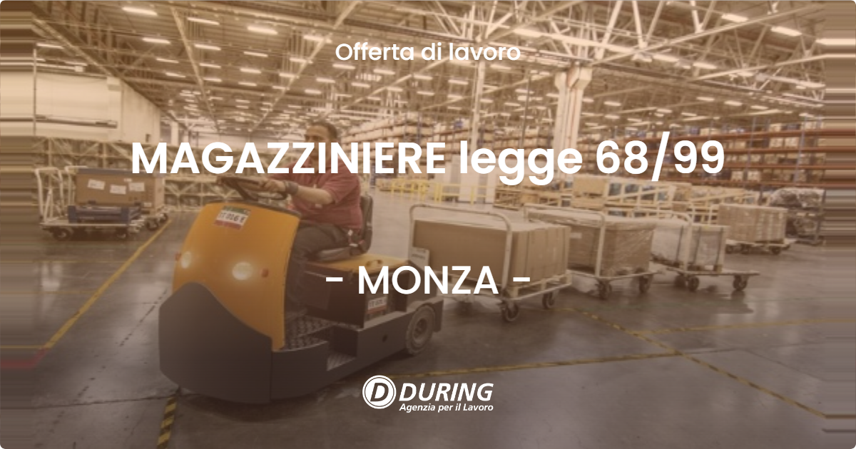 OFFERTA LAVORO - MAGAZZINIERE legge 68/99 - MONZA (MB)