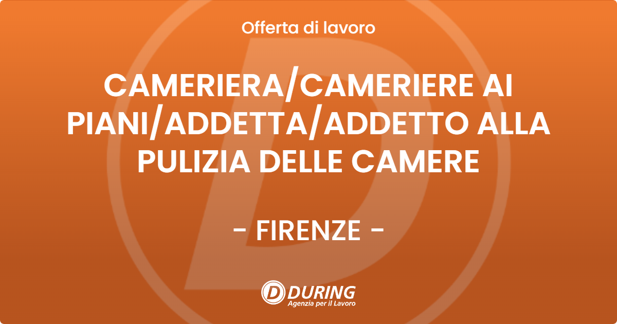 OFFERTA LAVORO - CAMERIERACAMERIERE AI PIANIADDETTAADDETTO ALLA PULIZIA DELLE CAMERE - FIRENZE