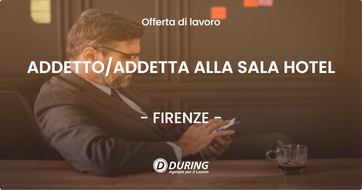 OFFERTA LAVORO - ADDETTOADDETTA ALLA SALA HOTEL - FIRENZE