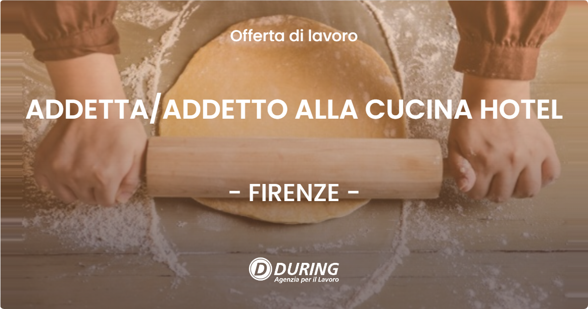 OFFERTA LAVORO - ADDETTAADDETTO ALLA CUCINA HOTEL - FIRENZE