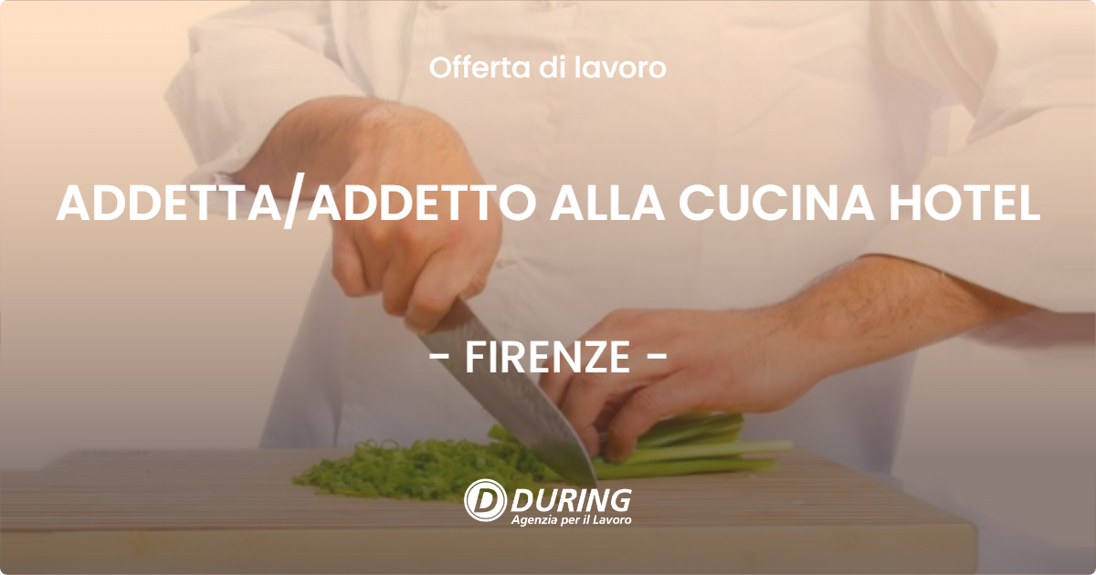 OFFERTA LAVORO - ADDETTAADDETTO ALLA CUCINA HOTEL - FIRENZE