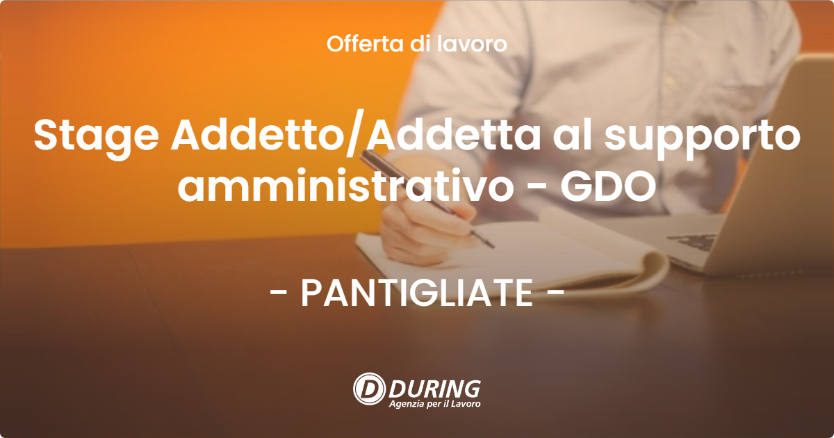 OFFERTA LAVORO - Stage AddettoAddetta al supporto amministrativo - GDO - PANTIGLIATE