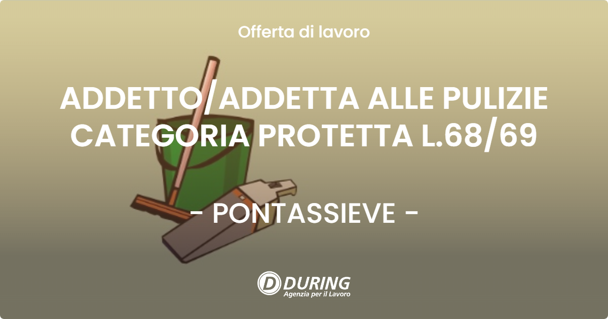 OFFERTA LAVORO - ADDETTO/ADDETTA ALLE PULIZIE CATEGORIA PROTETTA L.68/69 - PONTASSIEVE (FI)