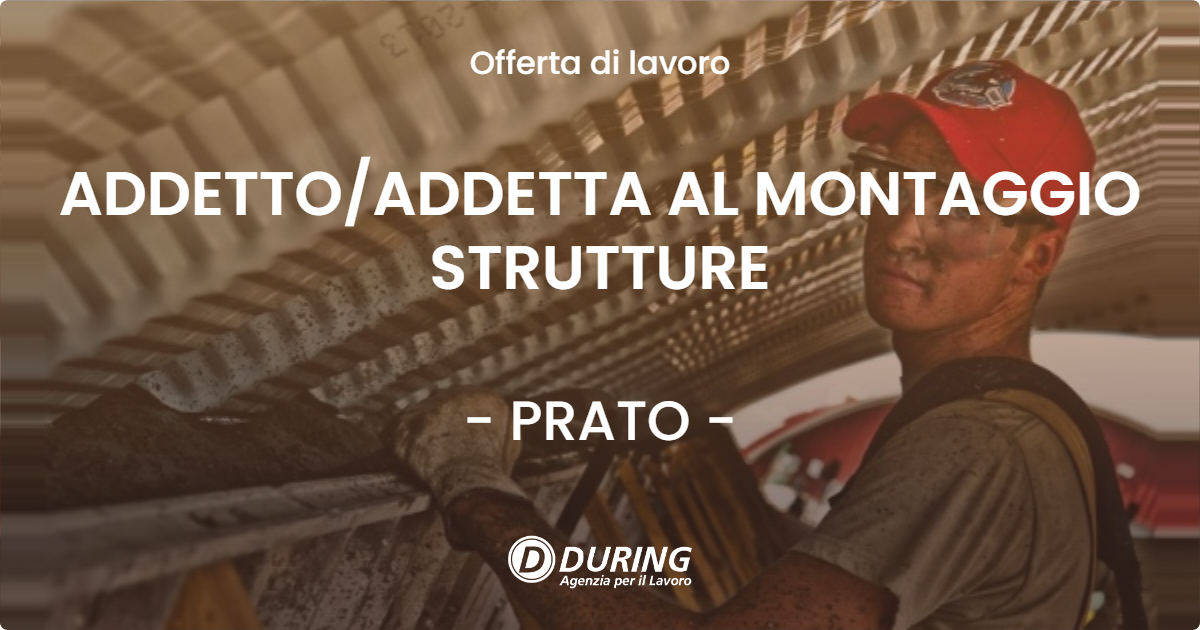 OFFERTA LAVORO - ADDETTOADDETTA AL MONTAGGIO STRUTTURE - PRATO