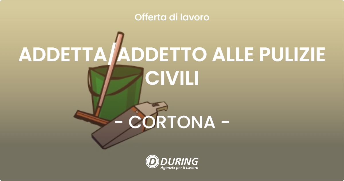 OFFERTA LAVORO - ADDETTAADDETTO ALLE PULIZIE CIVILI - CORTONA