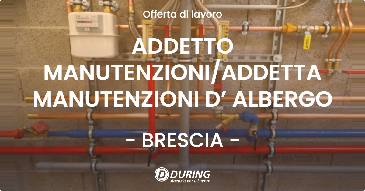 OFFERTA LAVORO - ADDETTO MANUTENZIONIADDETTA MANUTENZIONI D’ ALBERGO - BRESCIA