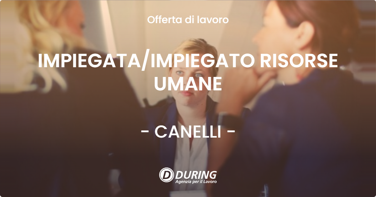 OFFERTA LAVORO - IMPIEGATAIMPIEGATO RISORSE UMANE - CANELLI